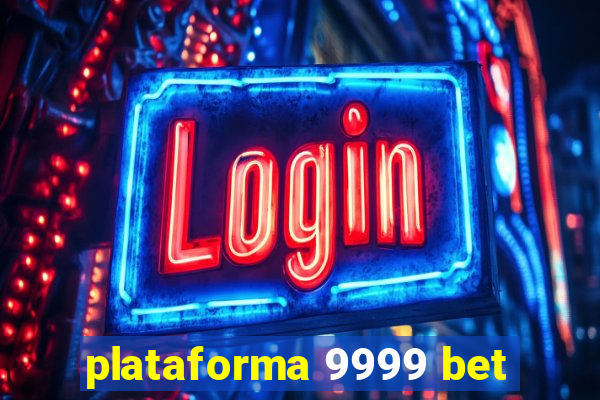 plataforma 9999 bet